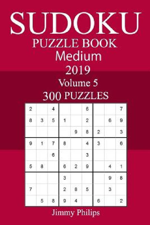 300 Medium Sudoku Puzzle Book 2019 by Jimmy Philips