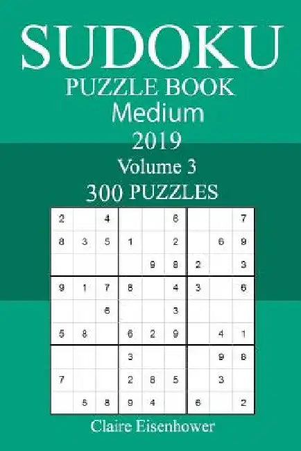 300 Medium Sudoku Puzzle Book 2019 by Claire Eisenhower