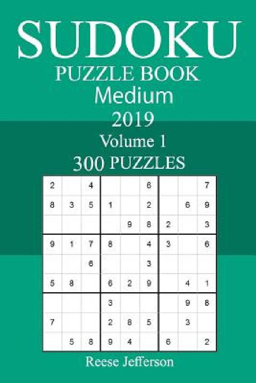 300 Medium Sudoku Puzzle Book 2019 by Reese Jefferson