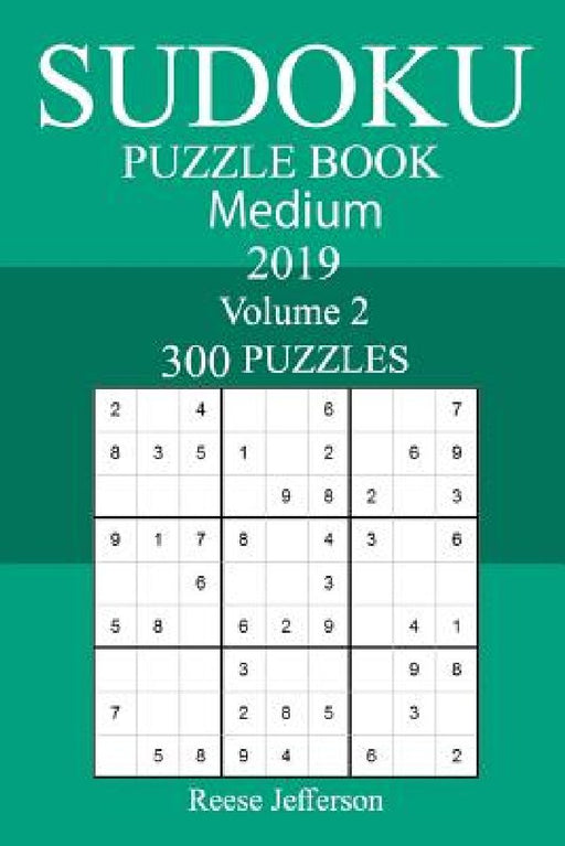 300 Medium Sudoku Puzzle Book 2019 by Reese Jefferson