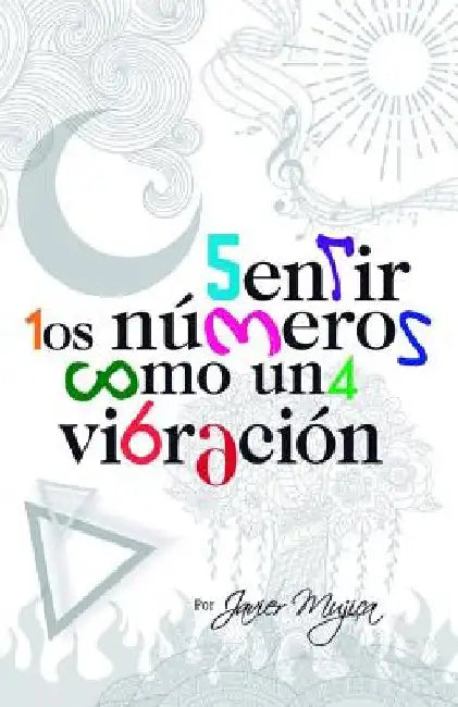 Sentir Los Numeros Como Una Vibracion by Mujica, Javier