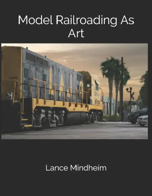 Model Railroading As Art by Patrick T. Brandt