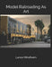 Model Railroading As Art by Patrick T. Brandt