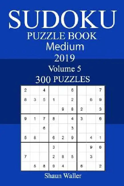 300 Medium Sudoku Puzzle Book 2019 by Shaun Waller