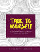 Talk To Yourself: A Coloring Book to Boost Your Self-Esteem by Elizabeth Crooks