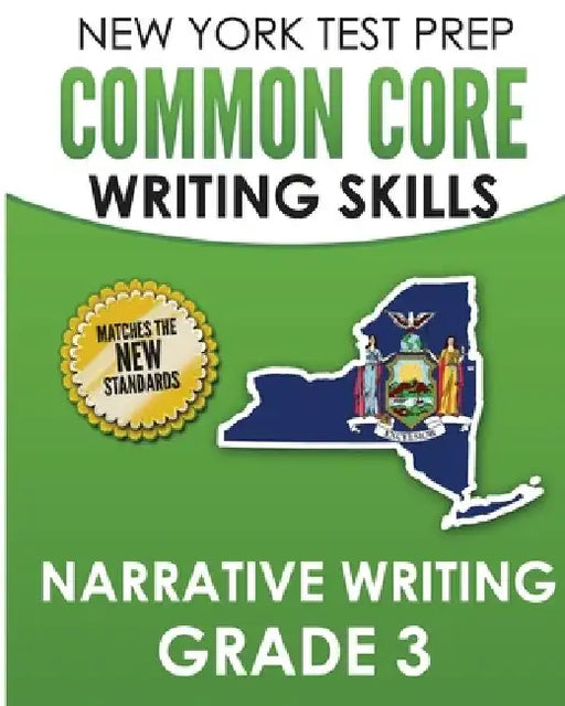 NEW YORK TEST PREP Common Core Writing SKills Narrative Writing Grade 3: Covers the Next Generation ELA Standards by N. Hawas