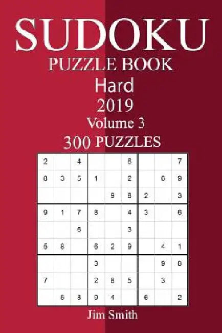 300 Hard Sudoku Puzzle Book 2019 by Jim Smith