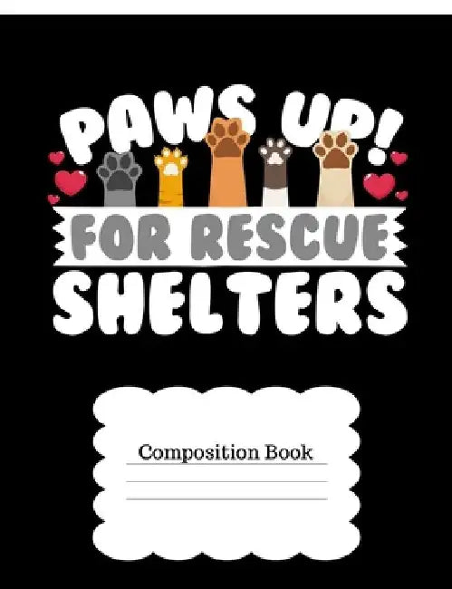 Paws Up For Rescue Shelters: For Cat & Dog Lovers by Timmer Books