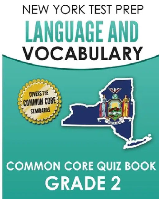 NEW YORK TEST PREP Language and Vocabulary Common Core Quiz Book Grade 2: Covers Revising, Editing, Vocabulary, Writing Conventions, and Grammar by N. Hawas