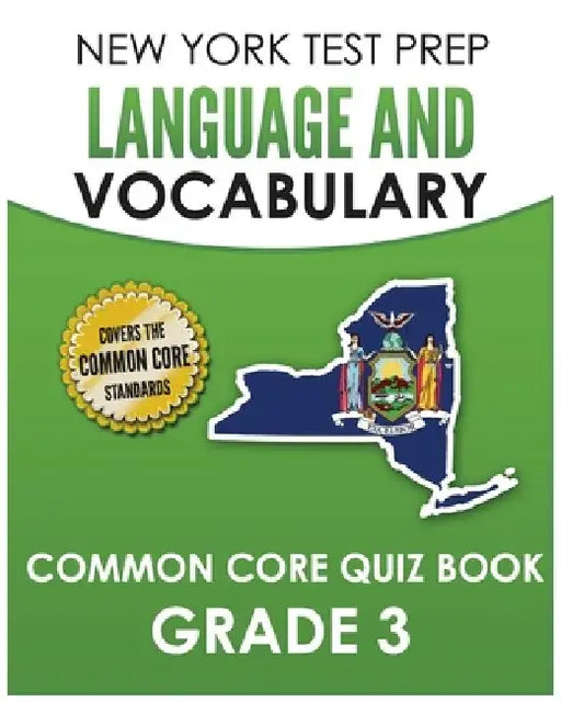 NEW YORK TEST PREP Language and Vocabulary Common Core Quiz Book Grade 3: Covers Revising, Editing, Vocabulary, Writing Conventions, and Grammar by N. Hawas