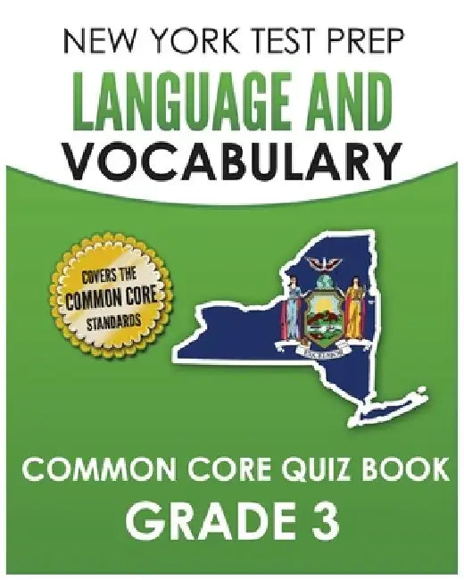 NEW YORK TEST PREP Language and Vocabulary Common Core Quiz Book Grade 3: Covers Revising, Editing, Vocabulary, Writing Conventions, and Grammar by N. Hawas
