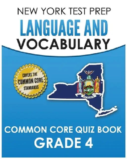 NEW YORK TEST PREP Language and Vocabulary Common Core Quiz Book Grade 4: Covers Revising, Editing, Vocabulary, Writing Conventions, and Grammar by N. Hawas