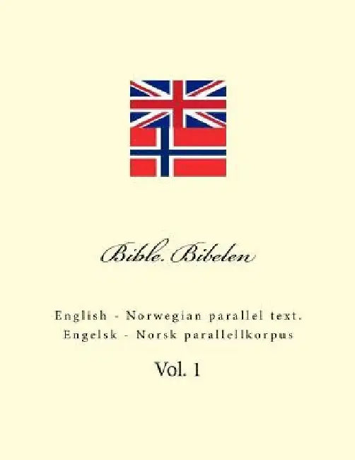 Bible. Bibelen: English - Norwegian Parallel Text. Engelsk - Norsk Parallellkorpus by Ivan Kushnir