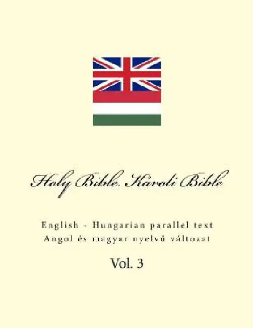 Holy Bible. Károli Bible: English - Hungarian Parallel Text by Kushnir, Ivan
