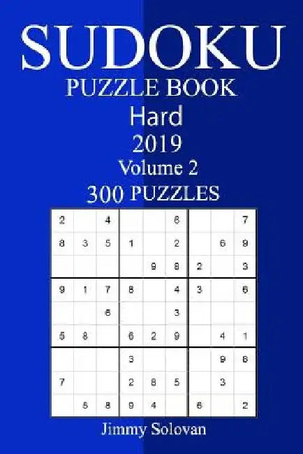300 Hard Sudoku Puzzle Book 2019 by Jimmy Solovan