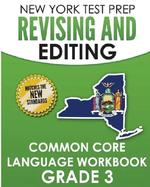 NEW YORK TEST PREP Revising and Editing Common Core Language Practice Grade 3: Develops and Improves Language and Writing Skills by N. Hawas