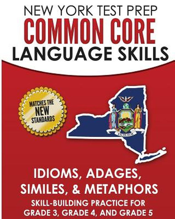 New York Test Prep Common Core Language Skills Idioms, Adages, Similes, & Metaphors: Skill-Building by Hawas, N.