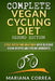 COMPLETE VEGAN CYCLING DIET SECOND EDiTION: CYCLE FASTER AND HEALTHIER WiTH DELICIOUS VEGAN RECIPES AND CYCLING WORKOUTS by Mariana Correa