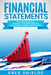 Financial Statements: The Ultimate Guide to Financial Statements Analysis for Business Owners and Investors by Greg Shields