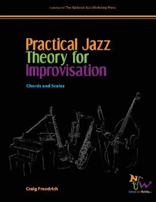 Practical Jazz Theory for Improvisation: Chords and Scales by Craig Fraedrich