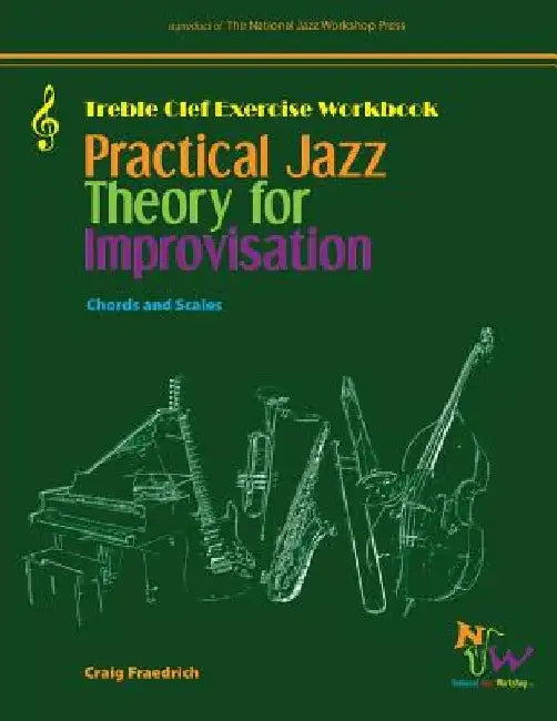 Practical Jazz Theory for Improvisation Exercise Workbook: Treble Clef by Craig C. Fraedrich