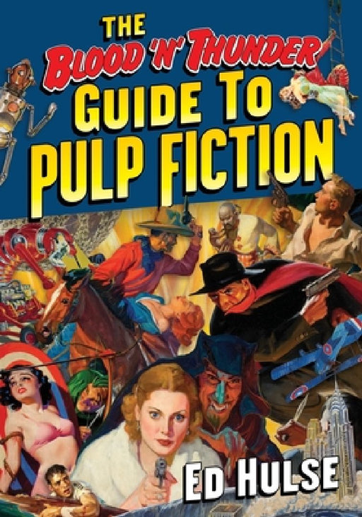 The Blood 'n' Thunder Guide to Pulp Fiction by Ed Hulse