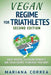 VEGAN REGIME For TRIATHLETES SECOND EDITION: ENJOY AMAZING TRIATHLON WORKOUTS AND VEGAN RECIPES To NOURISH YOUR BODY by Mariana Correa