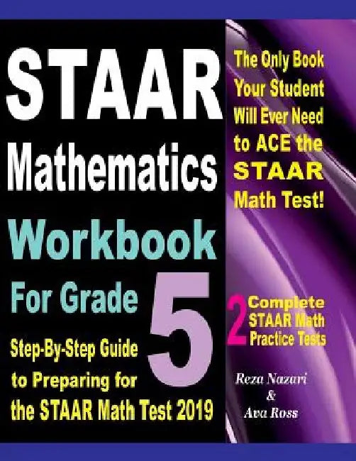 STAAR Mathematics Workbook For Grade 5: Step-By-Step Guide to Preparing for the STAAR Math Test 2019 by Ava Ross