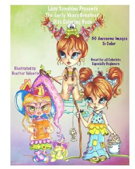 Lacy Sunshine Presents The Early Years Greatest Hits Coloring Book: Lacy Sunshine Favorites Whimiscal Big Eyes Coloring Book by Heather Valentin