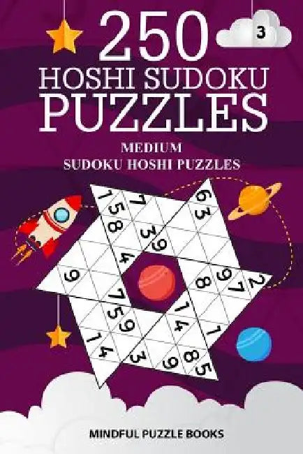 250 Hoshi Sudoku Puzzles: Medium Sudoku Hoshi Puzzles by Mindful Puzzle Books