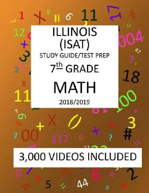 7th Grade ILLINOIS ISAT, MATH, Test Prep: 2019: 7th Grade ILLINOIS STANDARDS ACHIEVEMENT TEST MATH Test prep/study guide by Mark Shannon