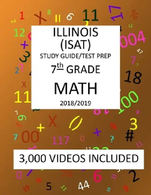 7th Grade ILLINOIS ISAT, MATH, Test Prep: 2019: 7th Grade ILLINOIS STANDARDS ACHIEVEMENT TEST MATH Test prep/study guide by Mark Shannon