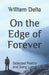 On the Edge of Forever: Selected Poetry and Song Lyrics by William Delia