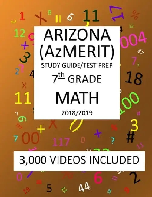 7th Grade ARIZONA AzMERIT, MATH, Test Prep: 2019: 7th Grade ARIZONA'S MEASUREMENT OF EDUCATION READINESS MATH Test Prep/Study Guide by Mark Shannon