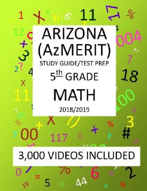 5th Grade ARIZONA AzMERIT, MATH, Test Prep: 2019: 5th Grade ARIZONA'S MEASUREMENT OF EDUCATION READINESS MATH Test Prep/Study Guide by Mark Shannon