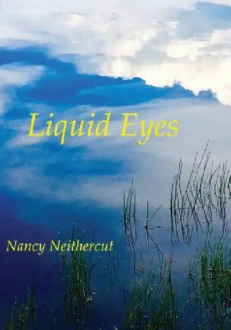Liquid Eyes by Nancy Neithercut
