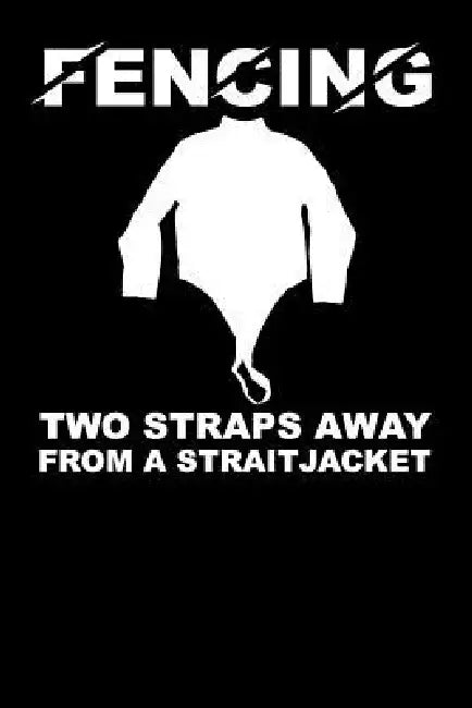 Fencing Two Straps Away from a Strait Jacket by Elderberry's Designs