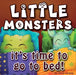 Little Monsters Its Time To Go To Bed