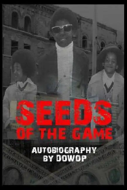 Seeds of the Game: Autobiography by Dowop by Dwayne Jenkins