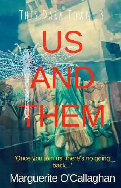 This Dark Town III: Us and Them by Marguerite O'Callaghan