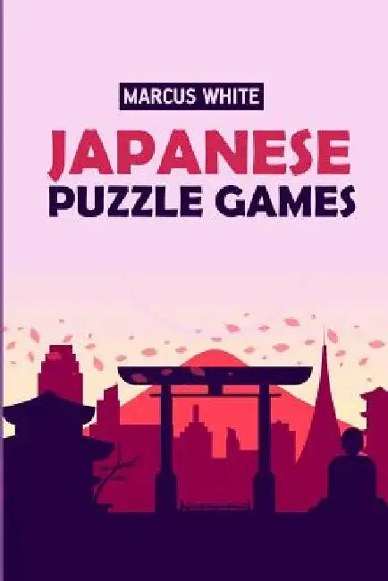 Japanese Puzzle Games: Shirokuro Puzzles by Marcus White