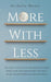 More With Less: Get a Grip on Your Excessive Spending and Hoarding Habits, Create a Personalized Budget, and Adopt a Savings-Oriented by Michelle Moore