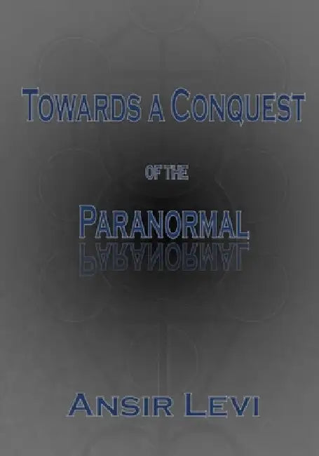 Towards a Conquest of the Paranormal by Ansir Levi