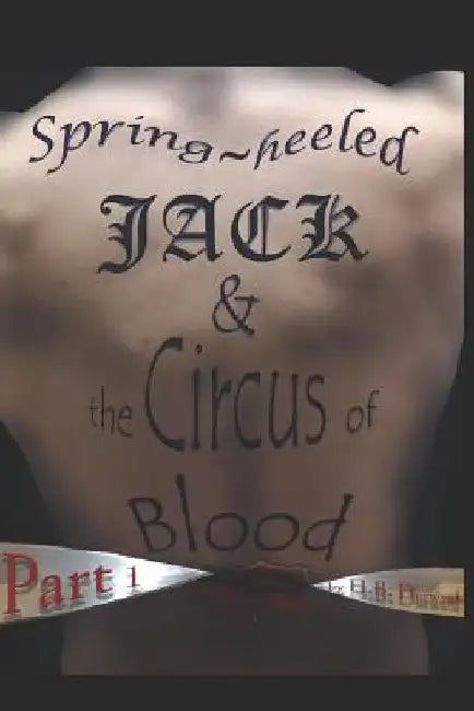 Spring-Heeled Jack & the Circus of Blood: Part 1 by Kirk Kugel
