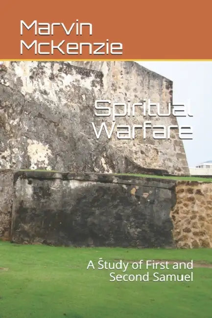 Spiritual Warfare: A Study of First and Second Samuel by Marvin McKenzie