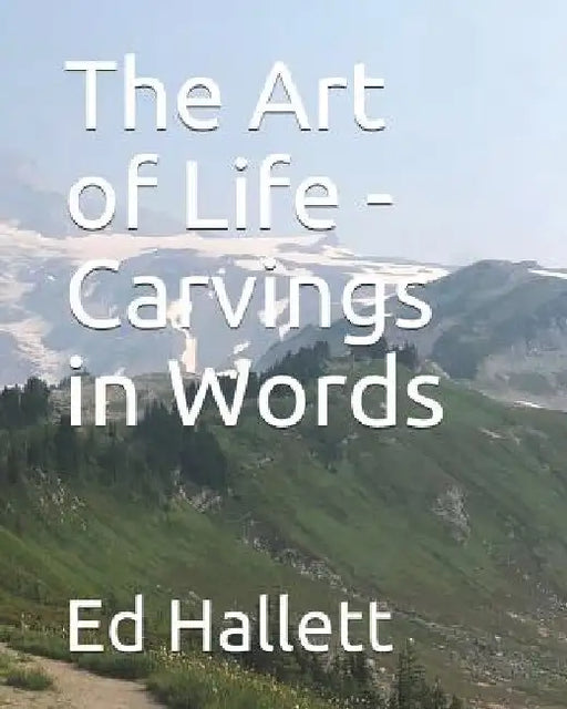 The Art of Life - Carvings in Words by Andrew Hallett