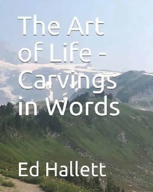 The Art of Life - Carvings in Words by Andrew Hallett