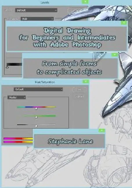 Digital Drawing for Beginners and Intermediates with Adobe Photoshop: From simple forms to complicated objects by Stephanie Lane