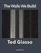 The Walls We Build by Ted Glasso