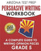 ARIZONA TEST PREP Persuasive Writing Workbook Grade 5: A Complete Guide to Writing Opinion Pieces by A. Hawas